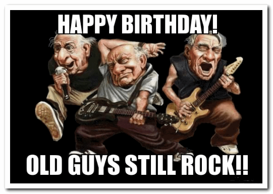 happy-birthday-old-guys-stillrock.png.8b4530e6b4a2ee91525592ad002f02bf.png