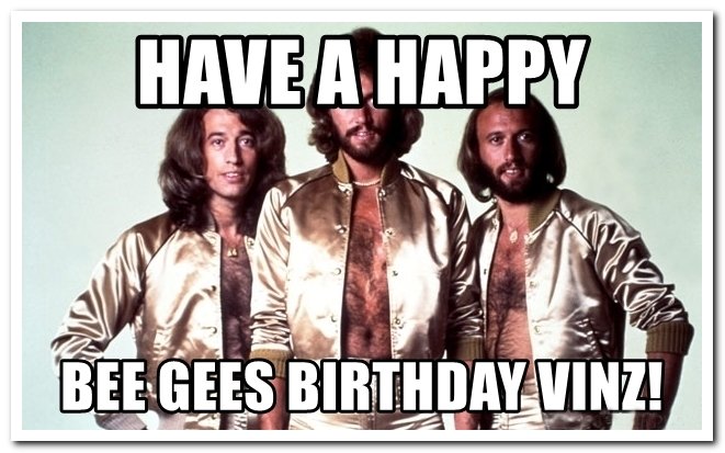 have-a-happy-bee-gees-birthday-vinz.jpg.f4da6dd5678e59120c427e10a9613438.jpg